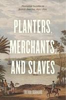 Planters, Merchants, and Slaves - Trevor Burnard - Libro The University of Chicago Press, American Beginnings, 1500-1900 | Libraccio.it