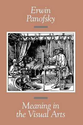 Meaning in the Visual Arts - Erwin Panofsky - Libro The University of Chicago Press | Libraccio.it