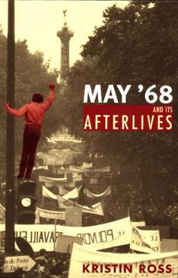 May '68 and Its Afterlives - Kristin Ross - Libro The University of Chicago Press | Libraccio.it