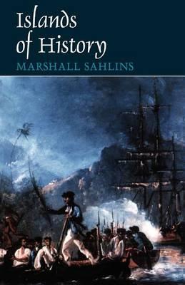 Islands of History - Marshall Sahlins - Libro The University of Chicago Press | Libraccio.it