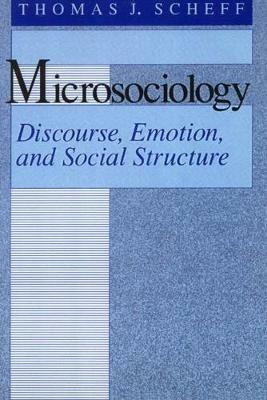 Microsociology - Thomas J. Scheff - Libro The University of Chicago Press | Libraccio.it