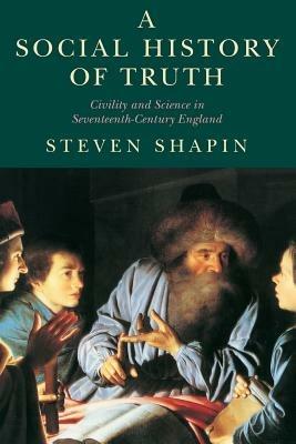 A Social History of Truth - Steven Shapin - Libro The University of Chicago Press, Science and Its Conceptual Foundations series | Libraccio.it