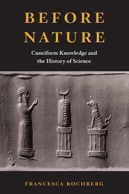 Before Nature - Francesca Rochberg - Libro The University of Chicago Press | Libraccio.it