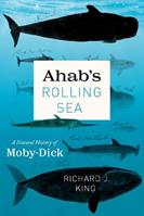 Ahab's Rolling Sea - Richard J King - Libro The University of Chicago Press | Libraccio.it