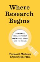 Where Research Begins - Thomas S. Mullaney, Christopher Rea - Libro The University of Chicago Press, Chicago Guides to Writing, Editing, and Publishing | Libraccio.it