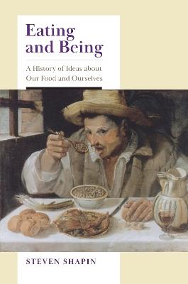 Eating and Being - Steven Shapin - Libro The University of Chicago Press | Libraccio.it
