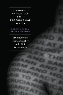 Conspiracy Narratives from Postcolonial Africa - Rogers Orock, Peter Geschiere - Libro The University of Chicago Press | Libraccio.it