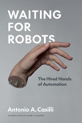 Waiting for Robots - Antonio A. Casilli - Libro The University of Chicago Press | Libraccio.it