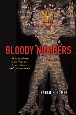 Bloody Numbers - Pablo F. Gomez - Libro The University of Chicago Press | Libraccio.it