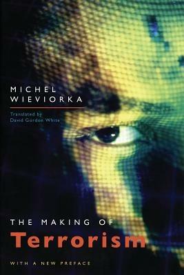 The Making of Terrorism - Michel Wieviorka - Libro The University of Chicago Press | Libraccio.it