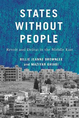 States Without People - Billie Jeanne Brownlee, Maziyar Ghiabi - Libro McGill-Queen's University Press, McGill-Queen's Studies in Protest, Power, and Resistance | Libraccio.it