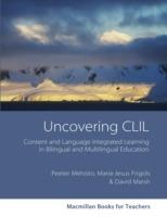 Uncovering CLIL - Peeter Mehisto, Maria Jesus Frigols, David Marsh - Libro Macmillan Education, Uncovering CLIL | Libraccio.it