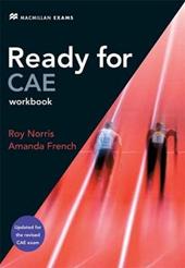 Ready for CAE. Workbook. Without key. Per le Scuole superiori