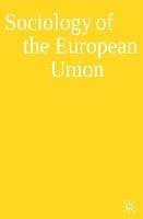 Sociology of the European Union - Adrian Favell, Virginie Guiraudon - Libro Bloomsbury Publishing PLC | Libraccio.it