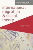 International Migration and Social Theory - Karen O'Reilly - Libro Bloomsbury Publishing PLC, Themes in Social Theory | Libraccio.it