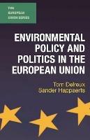 Environmental Policy and Politics in the European Union - Tom Delreux, Sander Happaerts - Libro Bloomsbury Publishing PLC, The European Union Series | Libraccio.it