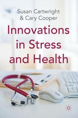 Innovations in Stress and Health - S. Cartwright, C. Cooper - Libro Palgrave Macmillan | Libraccio.it