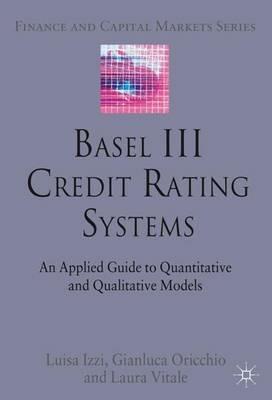 Basel III Credit Rating Systems - L. Izzi, G. Oricchio, L. Vitale - Libro Palgrave Macmillan, Finance and Capital Markets Series | Libraccio.it