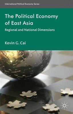 The Political Economy of East Asia - K. Cai - Libro Palgrave Macmillan, International Political Economy Series | Libraccio.it