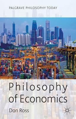 Philosophy of Economics - D. Ross - Libro Palgrave Macmillan, Palgrave Philosophy Today | Libraccio.it