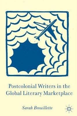 Postcolonial Writers in the Global Literary Marketplace - S. Brouillette - Libro Palgrave Macmillan | Libraccio.it