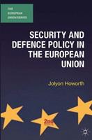 Security and Defence Policy in the European Union - Jolyon Howorth - Libro Bloomsbury Publishing PLC, The European Union Series | Libraccio.it