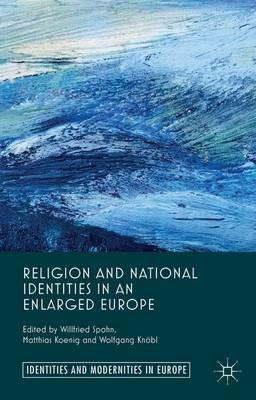 Religion and National Identities in an Enlarged Europe  - Libro Palgrave Macmillan, Identities and Modernities in Europe | Libraccio.it