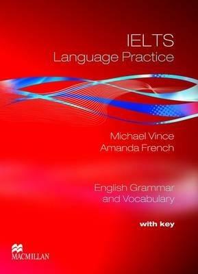 Language practice. IELTS with key. - Michael Vince, Amanda French - Libro Macmillan 2011 | Libraccio.it