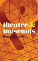 Theatre and Museums - Susan Bennett - Libro Bloomsbury Publishing PLC, Theatre And | Libraccio.it