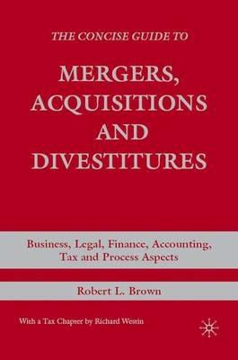 The Concise Guide to Mergers, Acquisitions and Divestitures - R. Brown - Libro Palgrave Macmillan | Libraccio.it