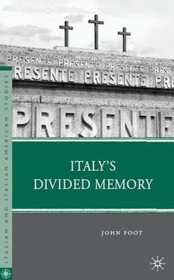 Italy’s Divided Memory - J. Foot - Libro Palgrave Macmillan, Italian and Italian American Studies | Libraccio.it