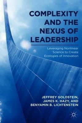 Complexity and the Nexus of Leadership - J. Goldstein, J. Hazy, B. Lichtenstein - Libro Palgrave Macmillan | Libraccio.it