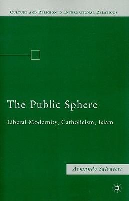 The Public Sphere - A. Salvatore - Libro Palgrave Macmillan, Culture and Religion in International Relations | Libraccio.it