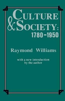 Culture and Society, 1780-1950 - Raymond Williams - Libro Columbia University Press | Libraccio.it