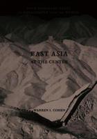 East Asia at the Center - Warren I. Cohen - Libro Columbia University Press | Libraccio.it