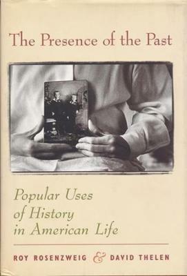 The Presence of the Past - Roy Rosenzweig, David Thelen - Libro Columbia University Press | Libraccio.it