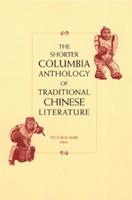 The Shorter Columbia Anthology of Traditional Chinese Literature  - Libro Columbia University Press, Translations from the Asian Classics | Libraccio.it