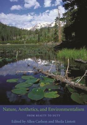 Nature, Aesthetics, and Environmentalism  - Libro Columbia University Press | Libraccio.it