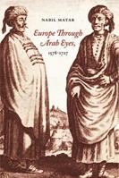 Europe Through Arab Eyes, 1578–1727 - Nabil Matar - Libro Columbia University Press | Libraccio.it