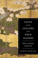 Japan and the Culture of the Four Seasons - Haruo Shirane - Libro Columbia University Press | Libraccio.it