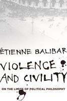 Violence and Civility - Étienne Balibar - Libro Columbia University Press, The Wellek Library Lectures | Libraccio.it