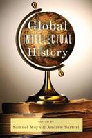 Global Intellectual History  - Libro Columbia University Press, Columbia Studies in International and Global History | Libraccio.it