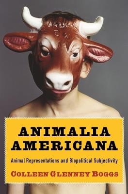 Animalia Americana - Colleen Glenney Boggs - Libro Columbia University Press, Critical Perspectives on Animals: Theory, Culture, Science, and Law | Libraccio.it