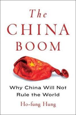 The China Boom - Ho-fung Hung - Libro Columbia University Press, Contemporary Asia in the World | Libraccio.it