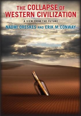 The Collapse of Western Civilization - Naomi Oreskes, Erik Conway - Libro Columbia University Press | Libraccio.it