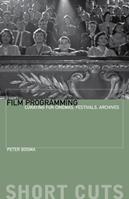 Film Programming - Peter Bosma - Libro Columbia University Press, Short Cuts | Libraccio.it