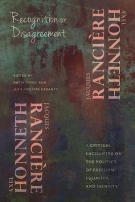 Recognition or Disagreement - Axel Honneth, Jacques Rancière - Libro Columbia University Press, New Directions in Critical Theory | Libraccio.it
