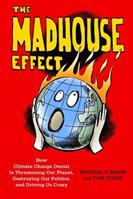 The Madhouse Effect - Michael Mann, Tom Toles - Libro Columbia University Press | Libraccio.it