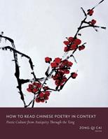 How to Read Chinese Poetry in Context  - Libro Columbia University Press, How to Read Chinese Literature | Libraccio.it