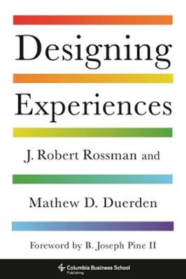 Designing Experiences - J. Robert Rossman, Mathew D. Duerden - Libro Columbia University Press | Libraccio.it